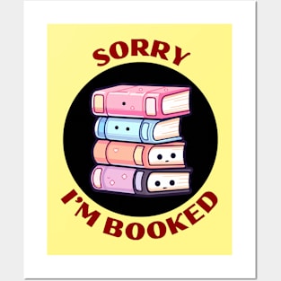 Sorry I'm Booked | Book Pun Posters and Art